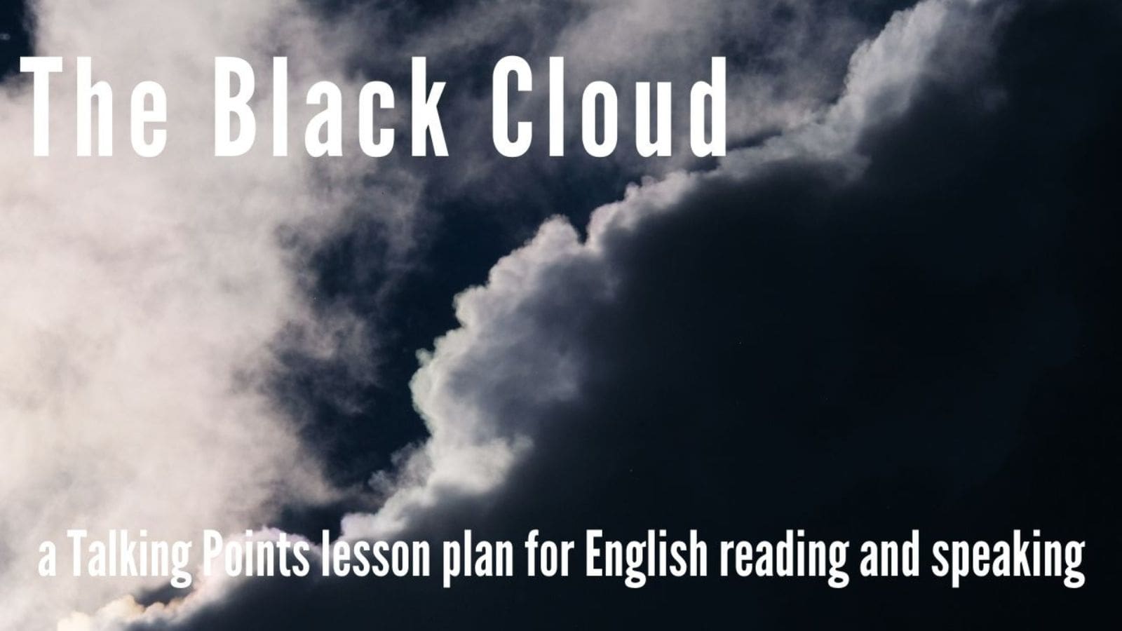 The Black Cloud — a Talking Points lesson plan for English reading and ...