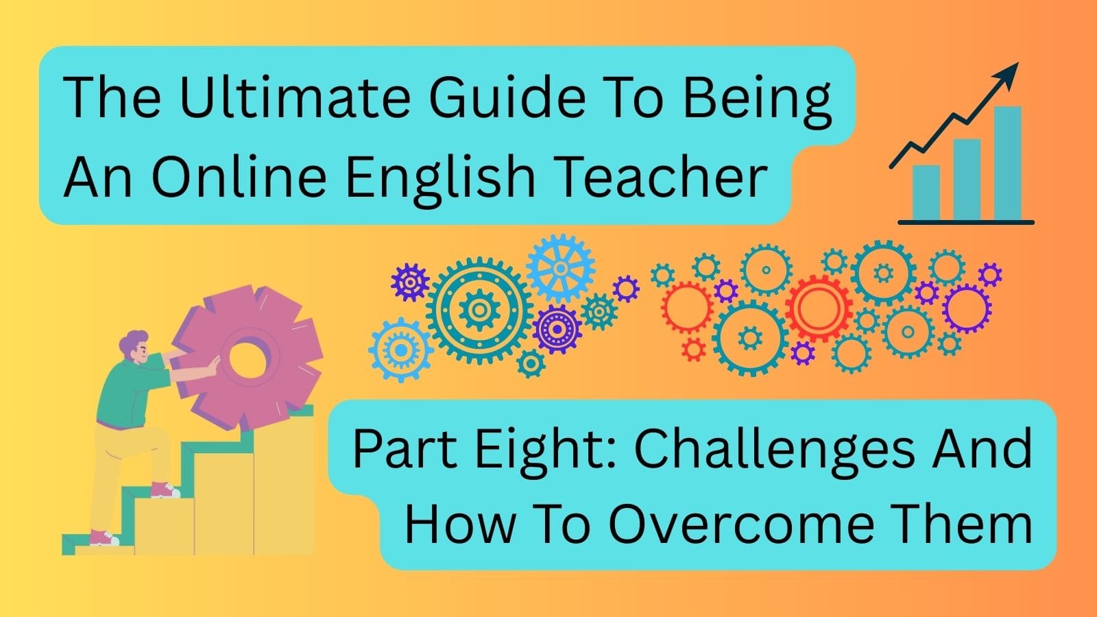 The Ultimate Guide To Being An Online English Teacher — Part Eight ...