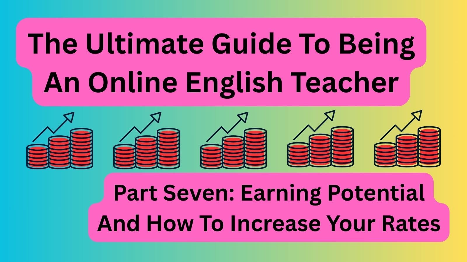 The Ultimate Guide To Being An Online English Teacher — Part Seven ...